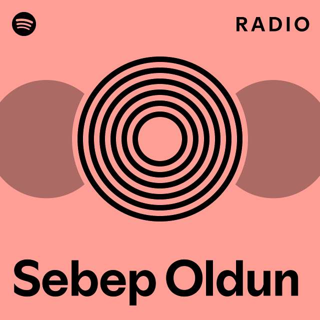 Sebep Oldun Radio Playlist By Spotify Spotify