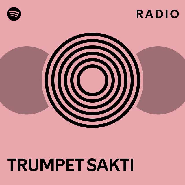 Trumpet Sakti Radio Playlist By Spotify Spotify