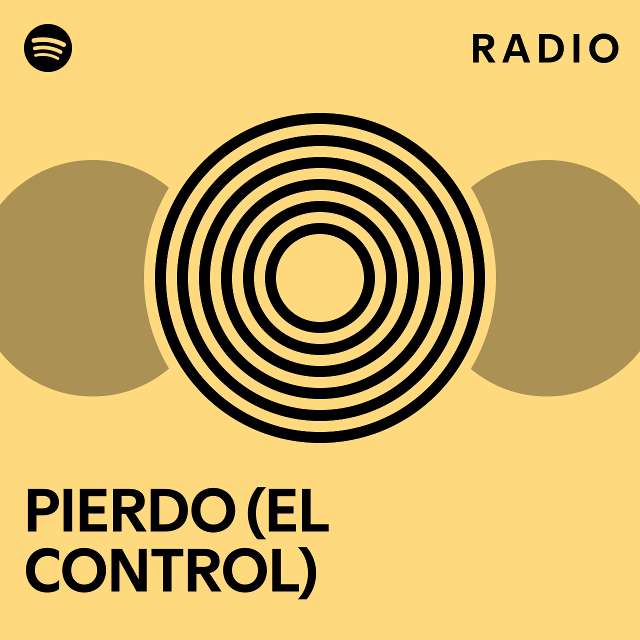 Pierdo El Control Radio Playlist By Spotify Spotify