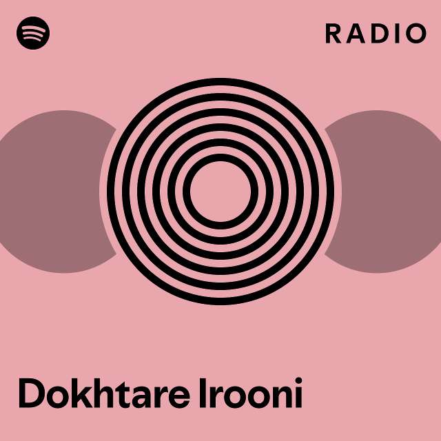 Dokhtare Irooni Radio Playlist By Spotify Spotify