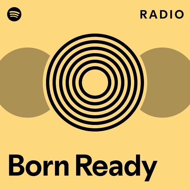 Born Ready Radio Playlist By Spotify Spotify