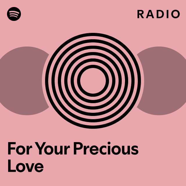 For Your Precious Love Radio Playlist By Spotify Spotify