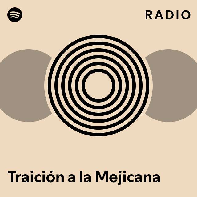 Traici N A La Mejicana Radio Playlist By Spotify Spotify