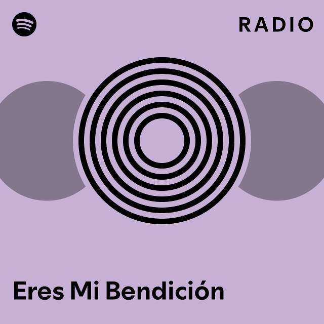 Eres Mi Bendición Radio playlist by Spotify Spotify