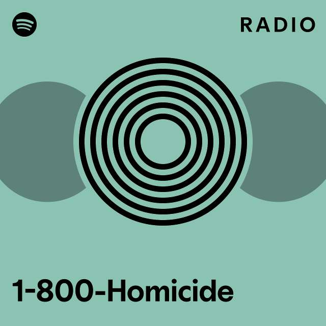 1 800 Homicide Radio Playlist By Spotify Spotify