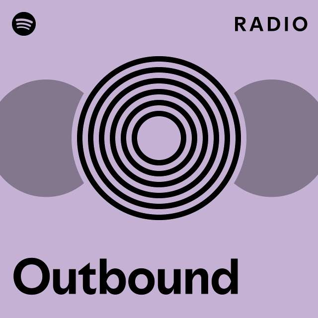 Outbound Radio Playlist By Spotify Spotify