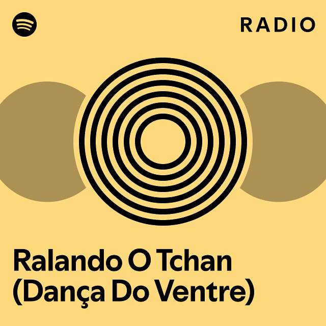 Ralando O Tchan Dan A Do Ventre Radio Playlist By Spotify Spotify