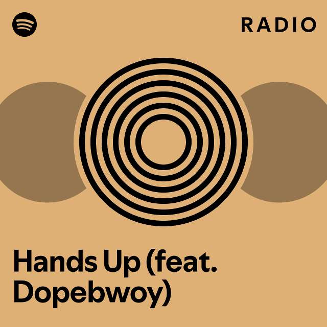 Hands Up Feat Dopebwoy Radio Playlist By Spotify Spotify