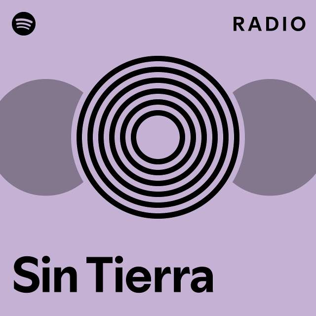 Sin Tierra Radio Playlist By Spotify Spotify