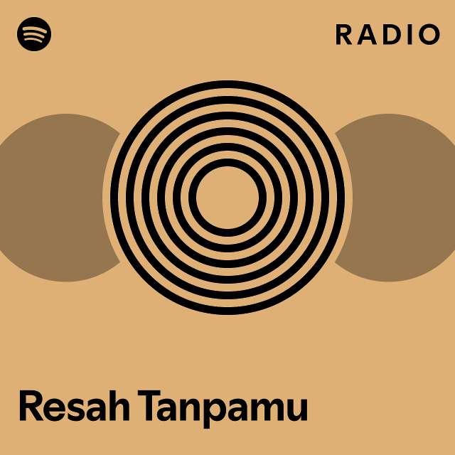 Resah Tanpamu Radio Playlist By Spotify Spotify