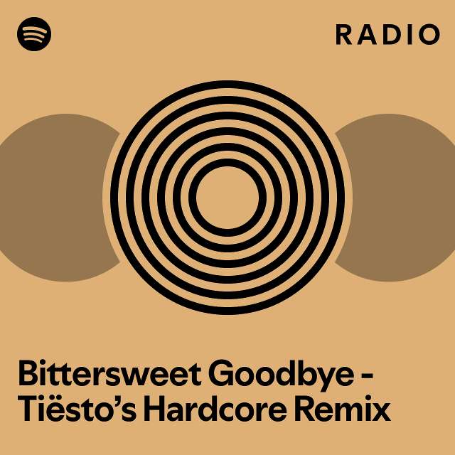 Bittersweet Goodbye Tiëstos Hardcore Remix Radio playlist by