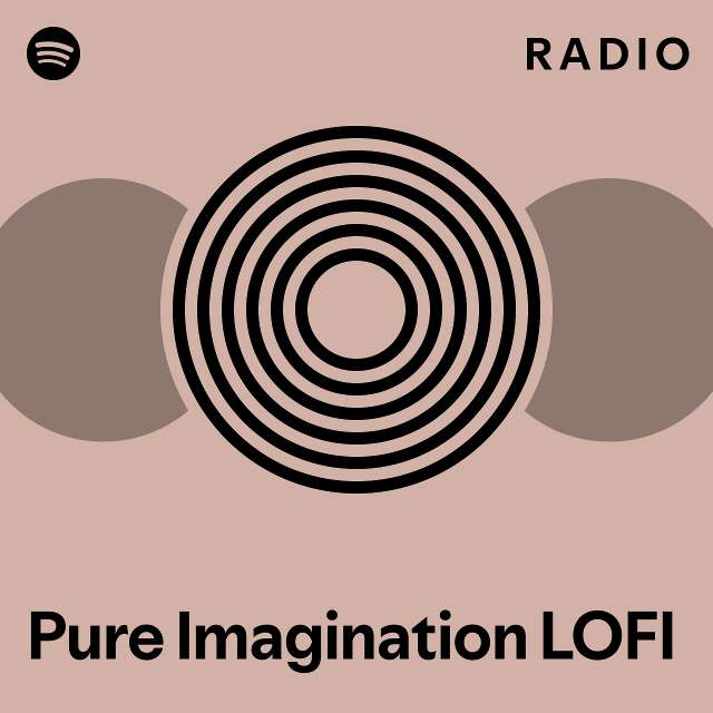 Pure Imagination LOFI Radio Playlist By Spotify Spotify