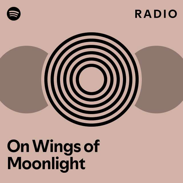 On Wings Of Moonlight Radio Playlist By Spotify Spotify