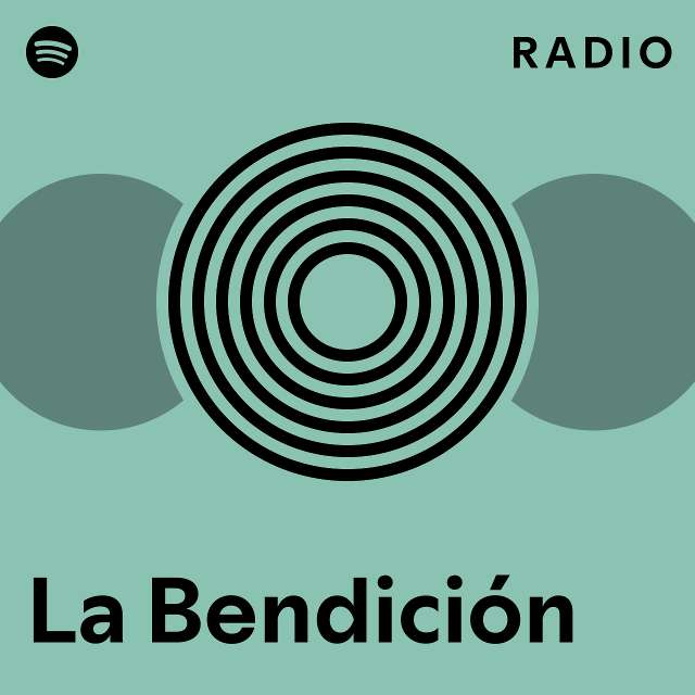 La Bendición Radio playlist by Spotify Spotify