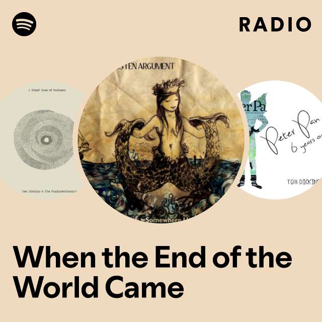 When The End Of The World Came Radio Playlist By Spotify Spotify