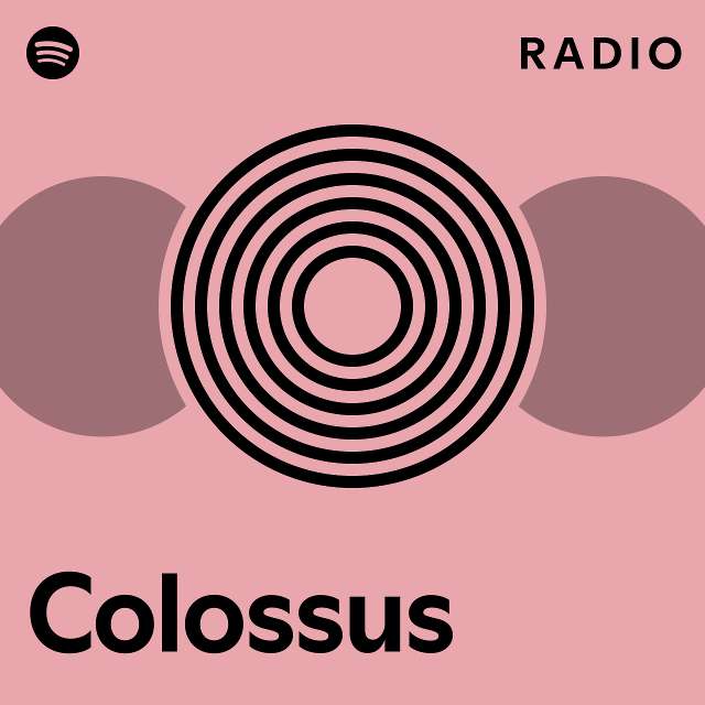 Colossus Radio Playlist By Spotify Spotify