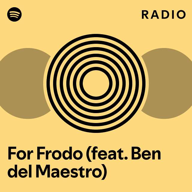 For Frodo Feat Ben Del Maestro Radio Playlist By Spotify Spotify