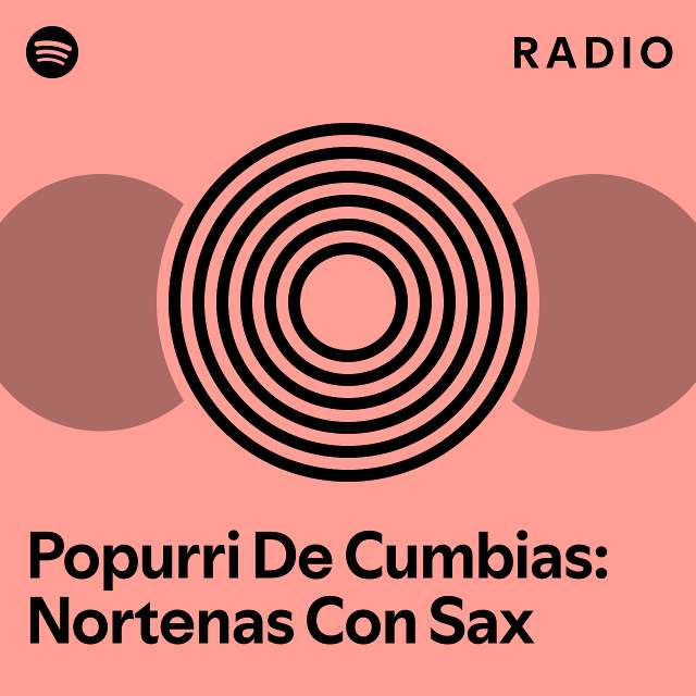 Popurri De Cumbias Nortenas Con Sax Radio Playlist By Spotify Spotify