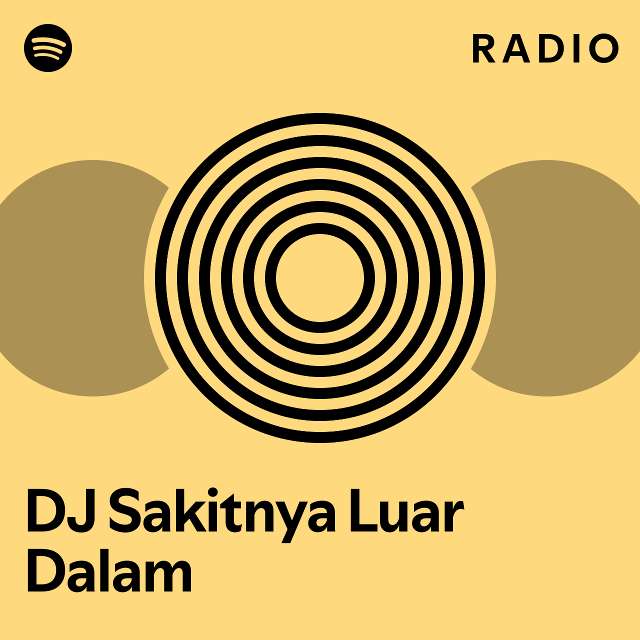 DJ Sakitnya Luar Dalam Radio Playlist By Spotify Spotify