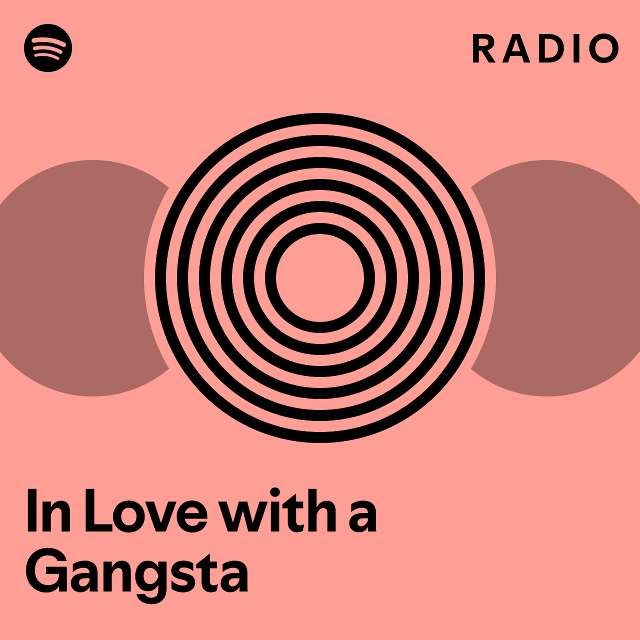 In Love With A Gangsta Radio Playlist By Spotify Spotify