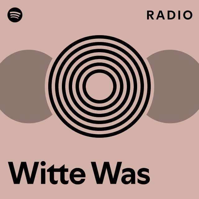 Witte Was Radio Playlist By Spotify Spotify