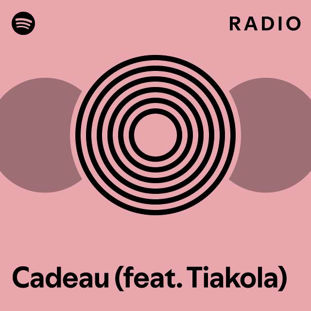 Cadeau Feat Tiakola Radio Playlist By Spotify Spotify