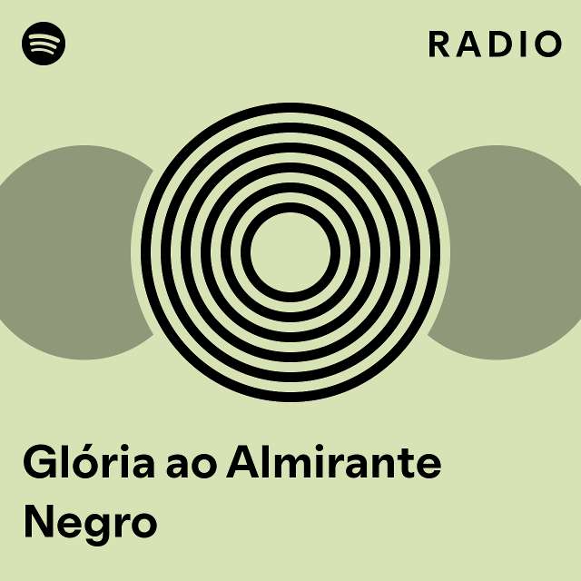 Glória ao Almirante Negro Radio playlist by Spotify Spotify