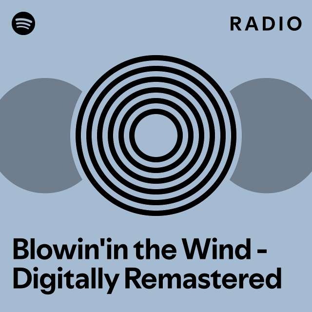 Blowin In The Wind Digitally Remastered Radio Playlist By Spotify