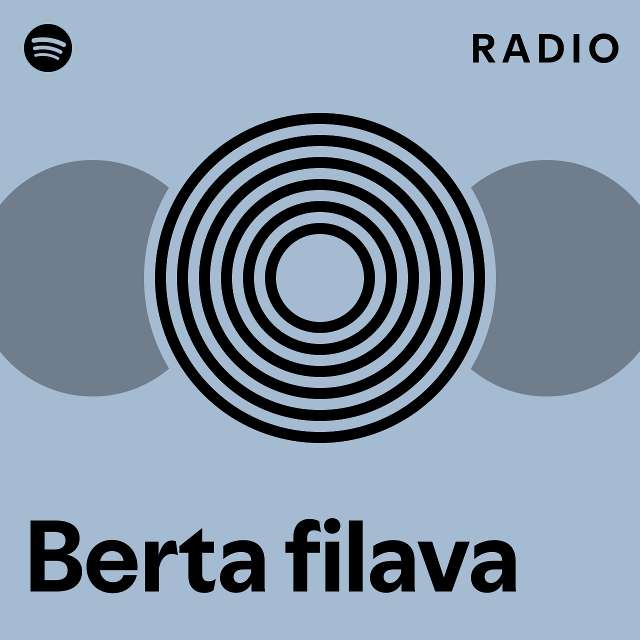 Berta Filava Radio Playlist By Spotify Spotify