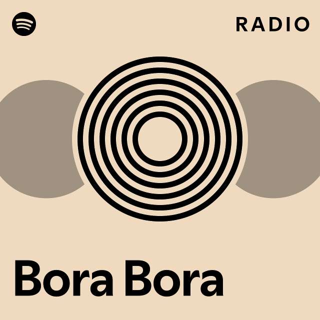 Bora Bora Radio Playlist By Spotify Spotify