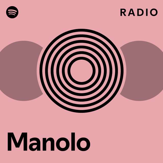 Manolo Radio Playlist By Spotify Spotify