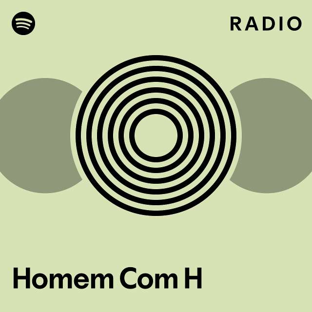 Homem H Radio Playlist By Spotify Spotify