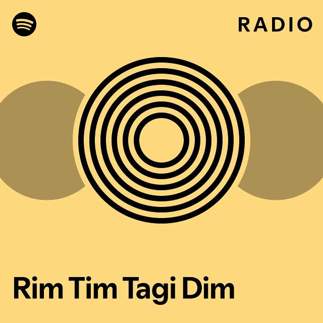 Rim Tim Tagi Dim Radio Playlist By Spotify Spotify