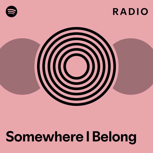 Somewhere I Belong Radio Playlist By Spotify Spotify