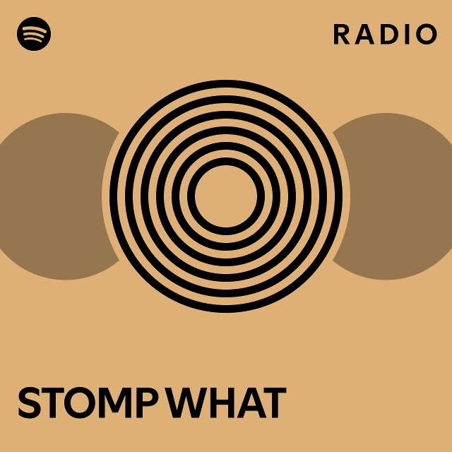 STOMP WHAT Radio Playlist By Spotify Spotify