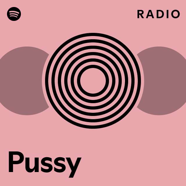 Pussy Radio Playlist By Spotify Spotify