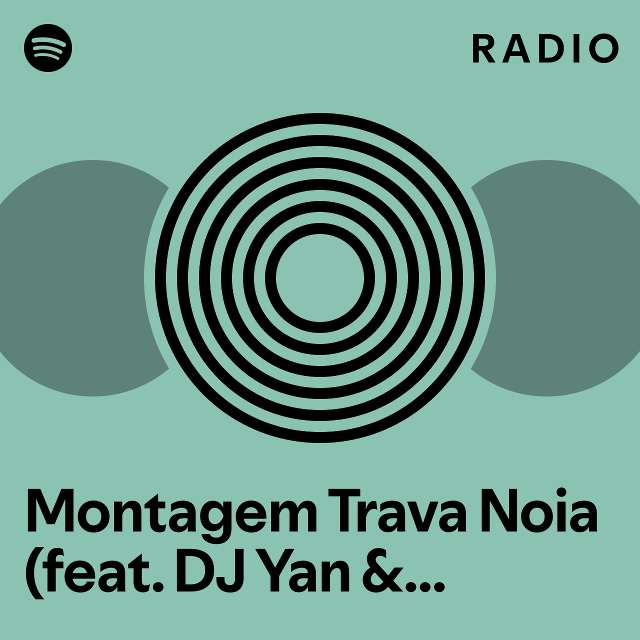 Montagem Trava Noia Feat Dj Yan Mc Brinquedo Radio Playlist By