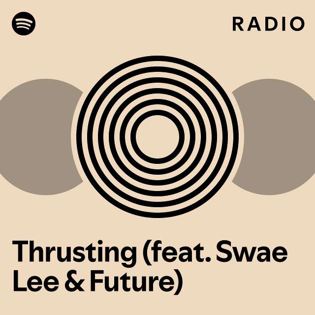 Thrusting Feat Swae Lee Future Radio Playlist By Spotify Spotify