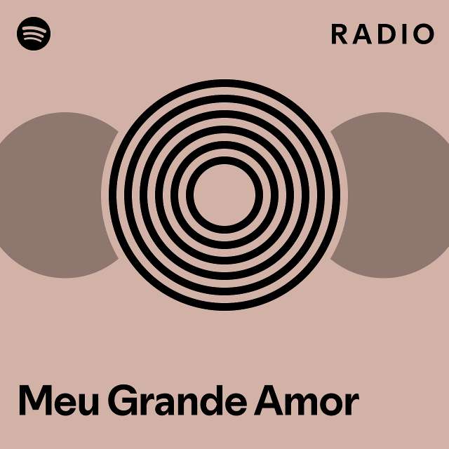 Meu Grande Amor Radio Playlist By Spotify Spotify