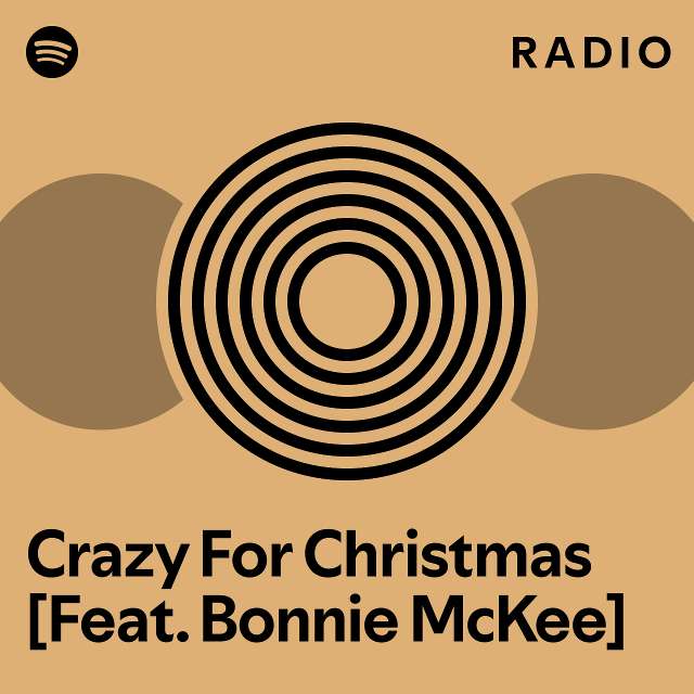 Crazy For Christmas Feat Bonnie Mckee Radio Playlist By Spotify