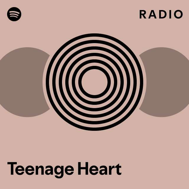 Teenage Heart Radio Playlist By Spotify Spotify