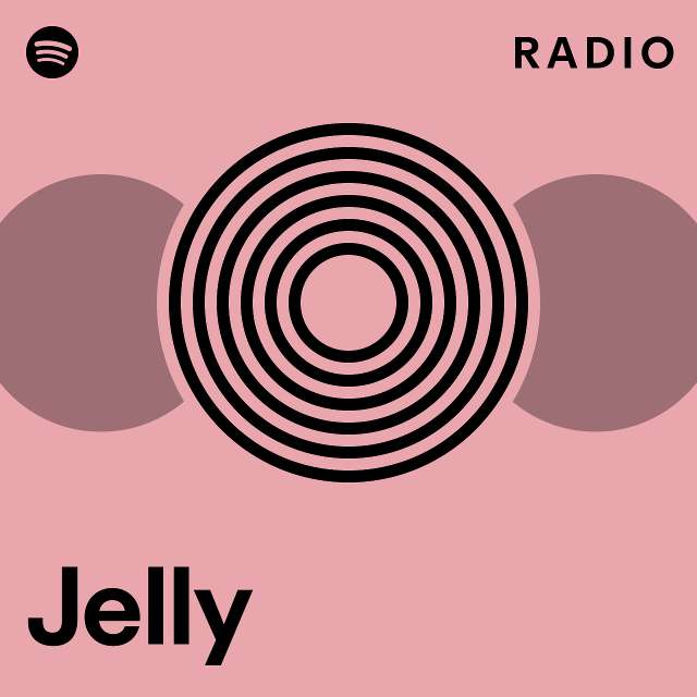 Jelly Radio Playlist By Spotify Spotify