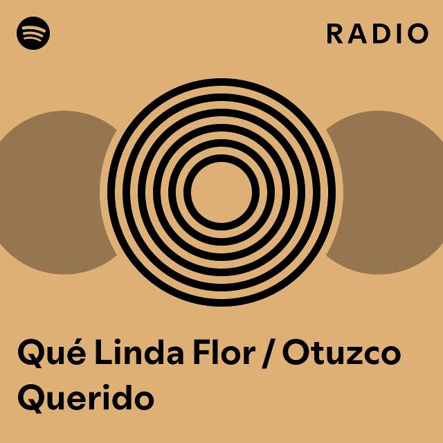 Qu Linda Flor Otuzco Querido Radio Playlist By Spotify Spotify