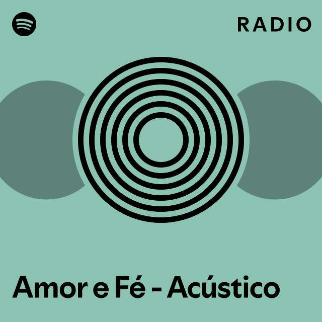 Amor e Fé Acústico Radio playlist by Spotify Spotify