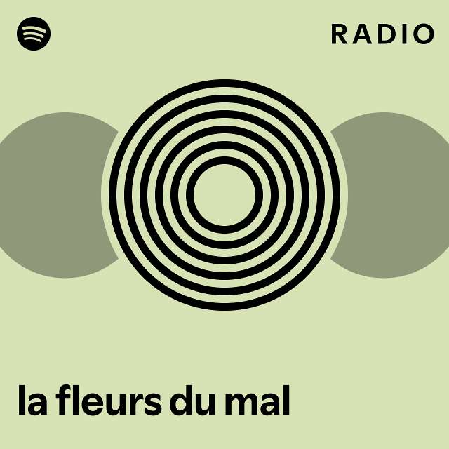 La Fleurs Du Mal Radio Playlist By Spotify Spotify