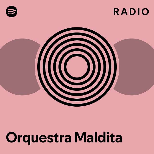 Orquestra Maldita Radio Playlist By Spotify Spotify