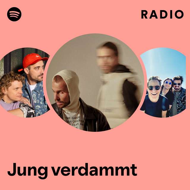 Jung Verdammt Radio Playlist By Spotify Spotify