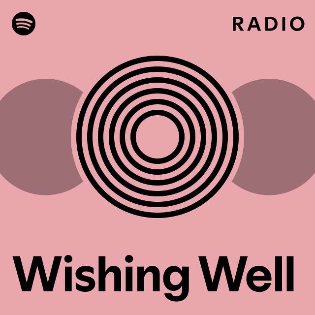 Wishing Well Radio Playlist By Spotify Spotify