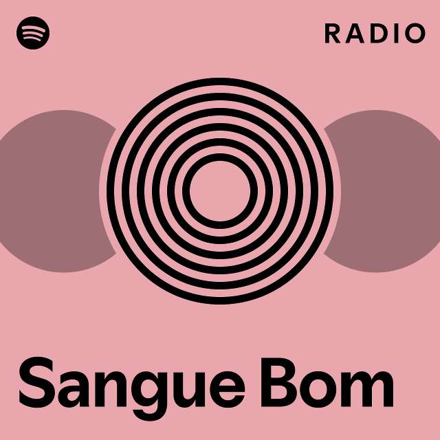 Sangue Bom Radio Playlist By Spotify Spotify