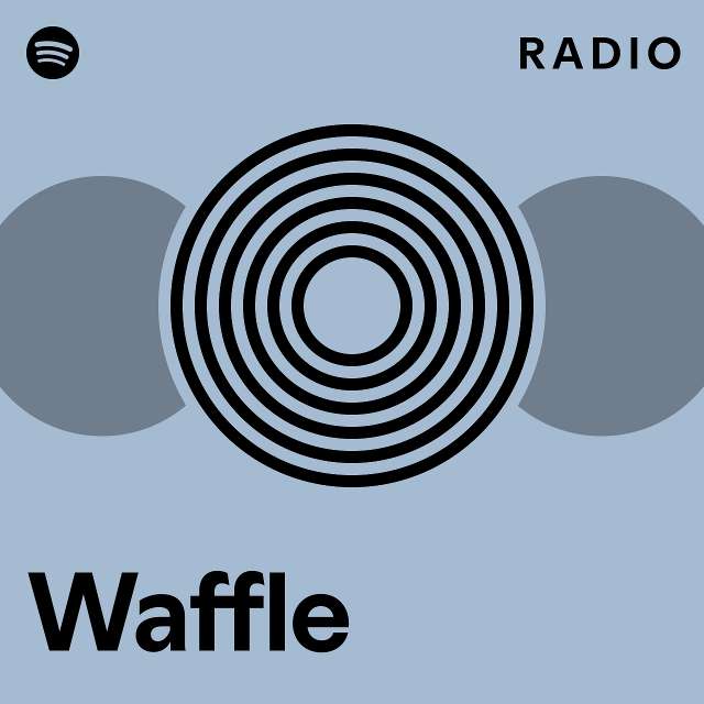 Waffle Radio Playlist By Spotify Spotify